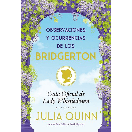 Observaciones Y Ocurrecias De Los Bridgerton (Lady Whistledown)