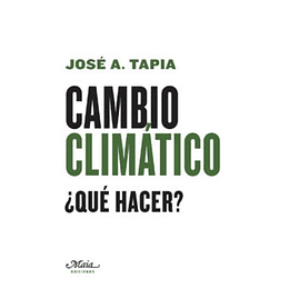 Cambio Climático - Jos&eacute; A. Tapia Granados