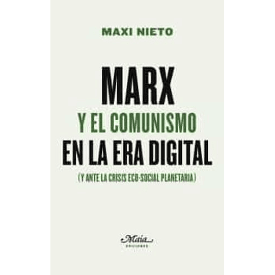 Marx Y El Comunismo En La Era Digital (Y Ante La Crisis Eco-social Planetaria)