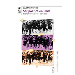 Ser Politica En Chile - Las Feministas Y Los Partidos