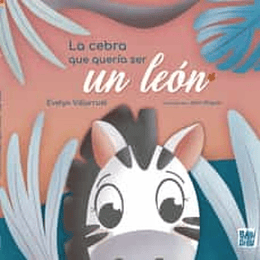 La Cebra Que Queria Ser Un Leon