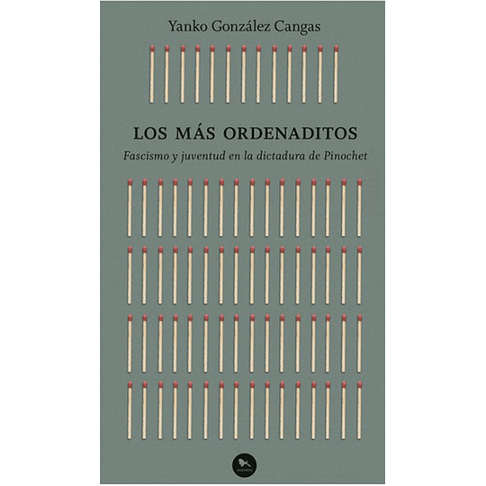 Los Mas Ordenaditos - Fascismo Y Juventud En La Dictadura De Pinochet