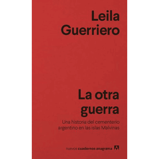 La Otra Guerra - Una Historia Del Cementerio Argentino En Las Islas Malvinas