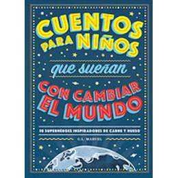 Cuentos Para Niños Que Sueñan Con Cambiar El Mundo