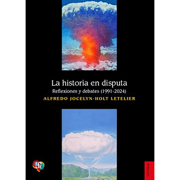 La Historia En Disputa. Reflexiones Y Debates (1991-2024)  
	Libro Nuevo