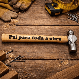 Martelo com Gravação “Pai para toda a obra”