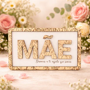 Placa Decorativa Floral “Mãe – Devemos a ti aquilo que somos”