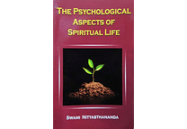 The Psychological Aspects of Spiritual Life by Swami Nityasthananda