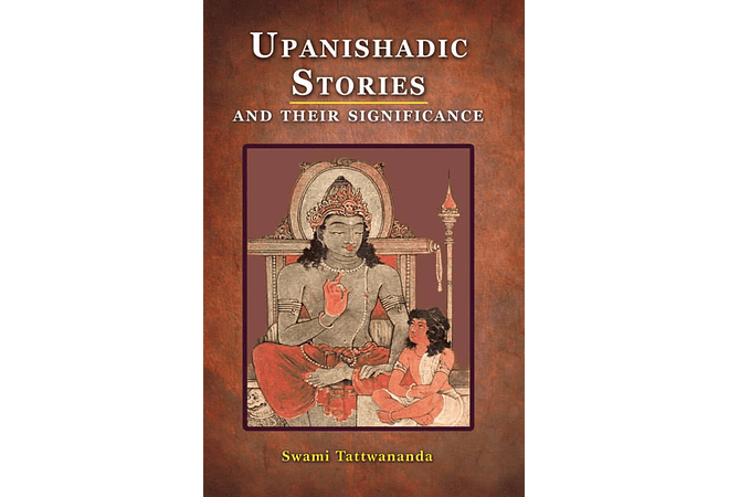 Upanishadic Stories And Their Significance by Swami Tattwananda