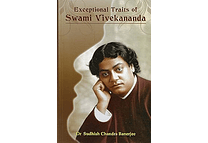 Exceptional Traits of Swami Vivekananda by Dr. Sudhish Chandra Banerjee