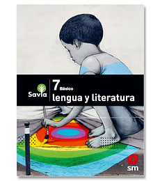 Texto estudiante SM Proyecto Savia  Lengua y Literatura 7° Básico