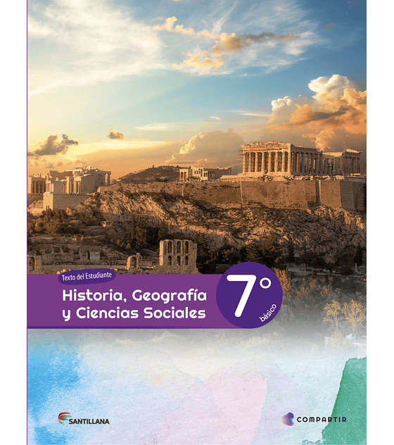 Historia Geografía y Ciencias Sociales 7° Básico, Compartir, Santillana