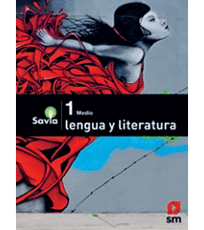 Texto estudiante SM Proyecto Savia  Lengua y Literatura I° Medio