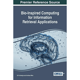 Bio-Inspired Computing for Information Retrieval Applications -Inspired Computing for Information Retrieval Applications 