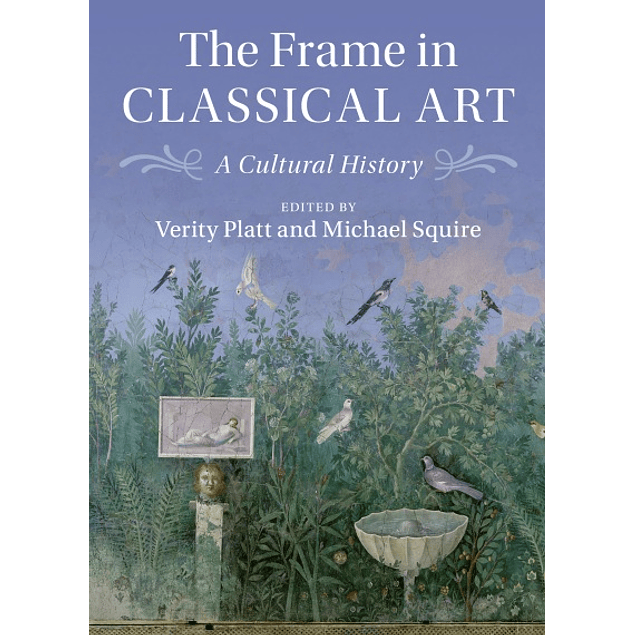  The Frame in Classical Art: A Cultural History 