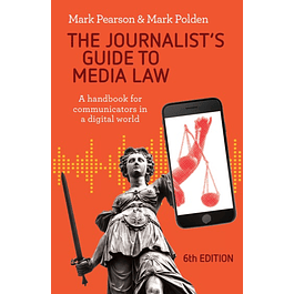 The Journalist's Guide to Media Law: A handbook for communicators in a digital world