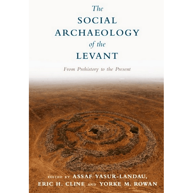 The Social Archaeology of the Levant: From Prehistory to the Present 