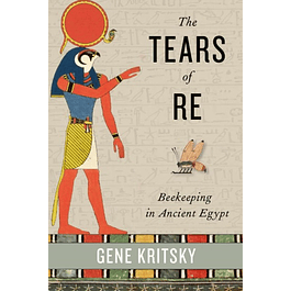 The Tears of Re: Beekeeping in Ancient Egypt 