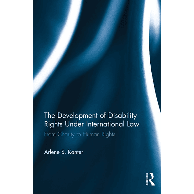 The Development of Disability Rights Under International Law: From Charity to Human Rights