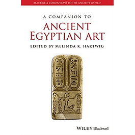 A Companion to Ancient Egyptian Art 