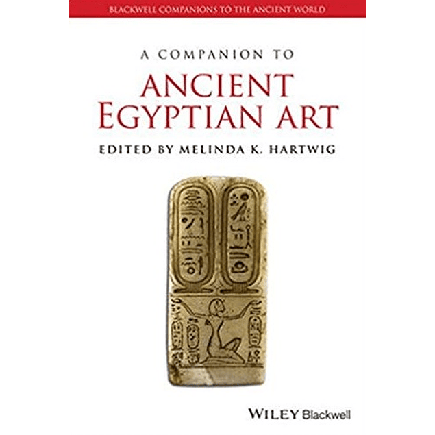 A Companion to Ancient Egyptian Art 