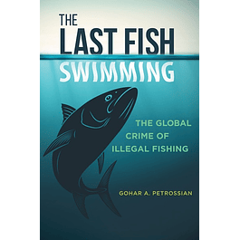 The Last Fish Swimming: The Global Crime of Illegal Fishing