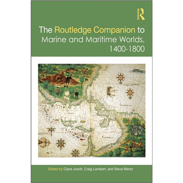The Routledge Companion to Marine and Maritime Worlds 1400-1800 