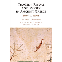 Tragedy, Ritual and Money in Ancient Greece: Selected Essays