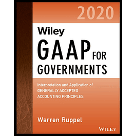 Wiley GAAP for Governments 2020: Interpretation and Application of Generally Accepted Accounting Principles for State and Local Governments