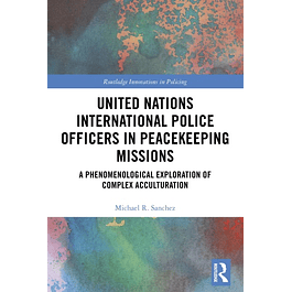 United Nations International Police Officers in Peacekeeping Missions: A Phenomenological Exploration of Complex Acculturation