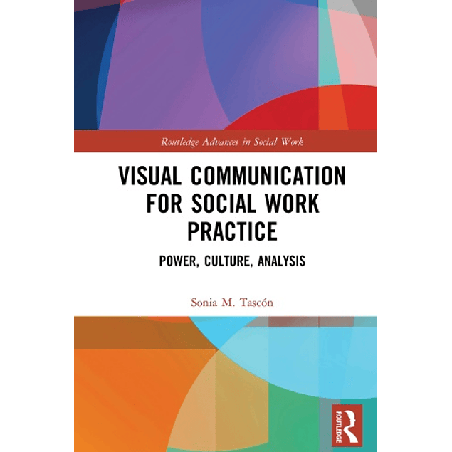 Visual Communication for Social Work Practice: Power, Culture, Analysis