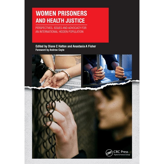  Women Prisoners and Health Justice: Perspectives, Issues and Advocacy for an International Hidden Population 