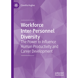  Workforce Inter-Personnel Diversity: The Power to Influence Human Productivity and Career Development 
