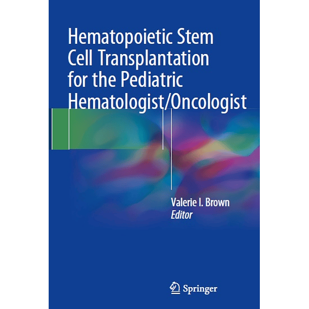 Hematopoietic Stem Cell Transplantation for the Pediatric Hematologist/Oncologist