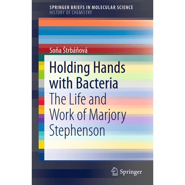 Holding Hands with Bacteria: The Life and Work of Marjory Stephenson