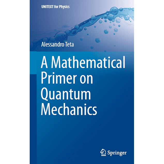 A Mathematical Primer on Quantum Mechanics