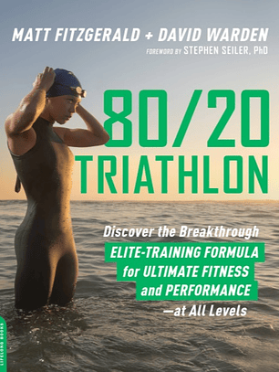 80/20 Triathlon: Discover the Breakthrough Elite-Training Formula for Ultimate Fitness and Performance at All Levels