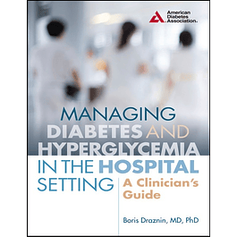 Managing Diabetes and Hyperglycemia in the Hospital Setting: A Clinician's Guide