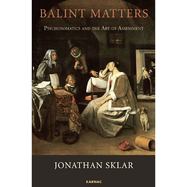  Balint Matters: Psychosomatics and the Art of Assessment 