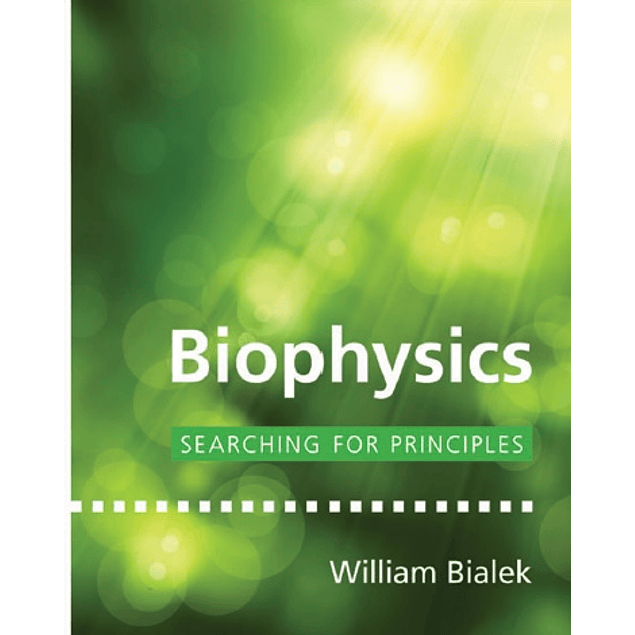  Biophysics: Searching for Principles 