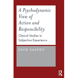 A Psychodynamic View of Action and Responsibility: Clinical Studies in Subjective Experience