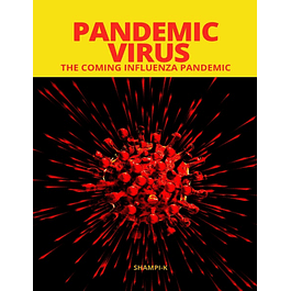 PANDEMIC VIRUS: THE COMING INFLUENZA PANDEMIC