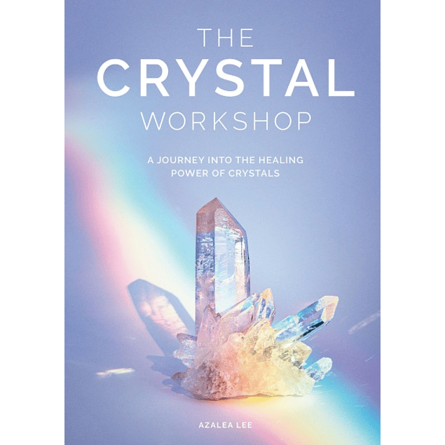  The The Crystal Workshop: A Journey into the Healing Power of Crystals 
