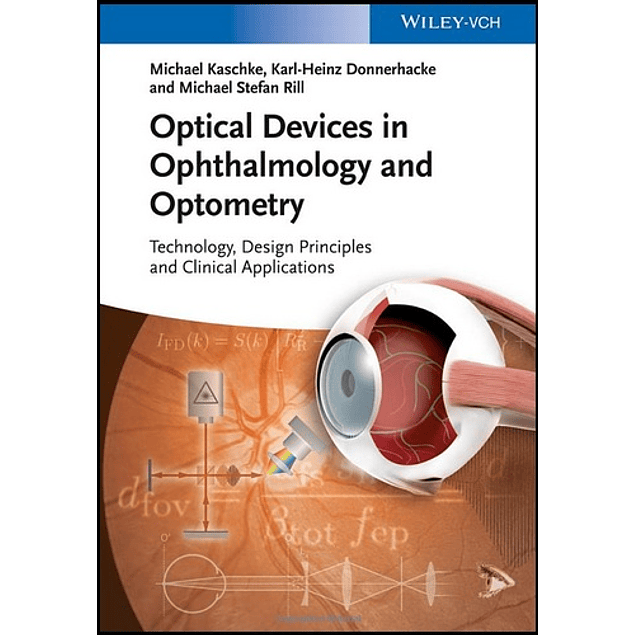 Optical Devices in Ophthalmology and Optometry: Technology, Design Principles and Clinical Applications