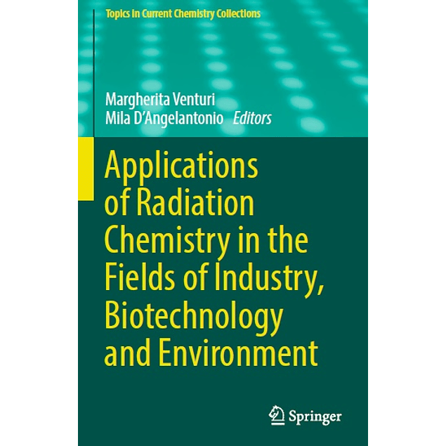 Applications of Radiation Chemistry in the Fields of Industry, Biotechnology and Environment