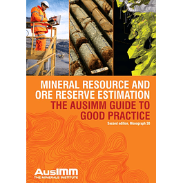 Mineral Resource and Ore Reserve Estimation: The AusIMM Guide to Good Practice