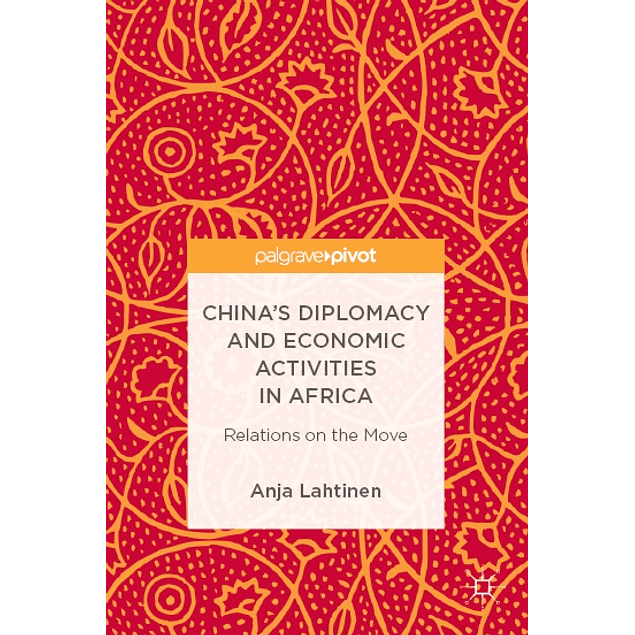 China’s Diplomacy and Economic Activities in Africa: Relations on the Move