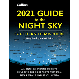 2021 Guide to the Night Sky Southern Hemisphere: A month-by-month guide to exploring the skies above Australia, New Zealand and South Africa