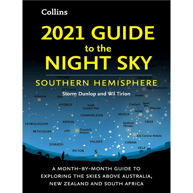 2021 Guide to the Night Sky Southern Hemisphere: A month-by-month guide to exploring the skies above Australia, New Zealand and South Africa
