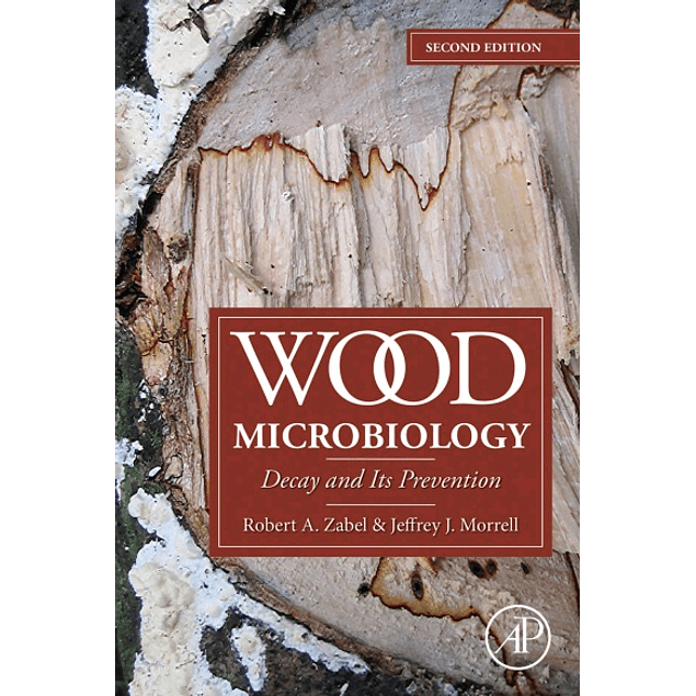 Wood Microbiology: Decay and Its Prevention